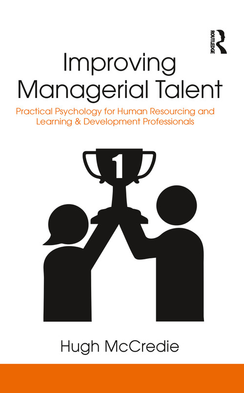 Improving Managerial Talent (Practical Psychology for Human Resourcing and Learning & Development Professionals) - 9780367787684 by Hugh McCredie, 9780367787684