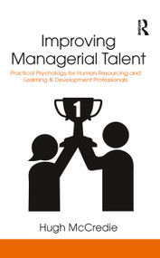 Improving Managerial Talent (Practical Psychology for Human Resourcing and Learning & Development Professionals) - 9780367787684 by Hugh McCredie, 9780367787684