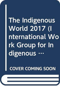 The Indigenous World 2017 by Kathe Jepsen, Kathrine Broch Hansen, 9788792786722