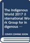 The Indigenous World 2017 by Kathe Jepsen, Kathrine Broch Hansen, 9788792786722