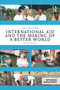 International Aid and the Making of a Better World (Reflexive Practice) - 9780415656740 by Rosalind Eyben, 9780415656740