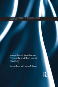 International Remittance Payments and the Global Economy - 9781138376953 by Bharati Basu, James T. Bang, 9781138376953