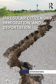 Irregular Citizenship, Immigration, and Deportation - 9781138337008 by Peter Nyers, 9781138337008