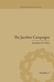 The Jacobite Campaigns (The British State at War) - 9781138664418 by Jonathan D Oates, 9781138664418