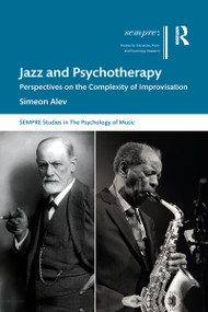 Jazz and Psychotherapy (Perspectives on the Complexity of Improvisation) - 9781032081731 by Simeon Alev, 9781032081731