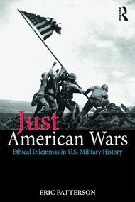 Just American Wars (Ethical Dilemmas in U.S. Military History) - 9781138314016 by Eric Patterson, 9781138314016