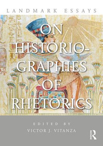 Landmark Essays on Historiographies of Rhetorics - 9781138913288 by Victor J Vitanza, 9781138913288