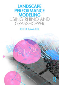 Landscape Performance Modeling Using Rhino and Grasshopper - 9781032076300 by Phillip Zawarus, 9781032076300