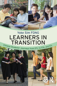 Learners in Transition (Chinese Students' Journeys from EFL to ESL and EIL) - 9781138305281 by Yoke Sim Fong, 9781138305281