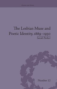 The Lesbian Muse and Poetic Identity, 1889-1930 - 9781138662186 by Sarah Parker, 9781138662186