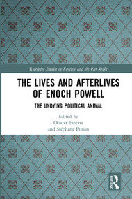 The Lives and Afterlives of Enoch Powell (The Undying Political Animal) - 9780367786410 by Olivier Esteves, Stéphane Porion, 9780367786410