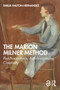 The Marion Milner Method (Psychoanalysis, Autobiography, Creativity) by Emilia Halton-Hernandez, 9781032282954