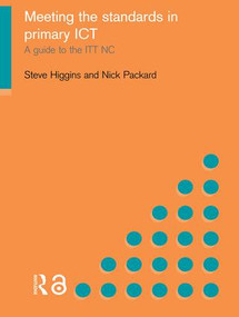 Meeting the Standards in Primary ICT (A Guide to the ITTNC) - 9780415230476 by Steve Higgins, Nick Packard, 9780415230476