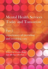 Mental Health Services Today and Tomorrow (Pt. 1) by Charles Kaye, Michael Howlett, 9781846191855