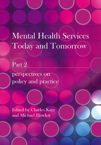 Mental Health Services Today and Tomorrow (Pt. 2) by Charles Kaye, Michael Howlett, 9781846192623