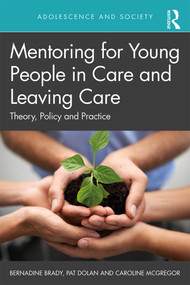 Mentoring for Young People in Care and Leaving Care (Theory, Policy and Practice) - 9781138551435 by Bernadine Brady, Pat Dolan, Caroline McGregor, 9781138551435