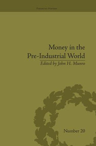 Money in the Pre-Industrial World (Bullion, Debasements and Coin Substitutes) - 9781138661714 by John H Munro, 9781138661714
