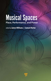 Musical Spaces (Place, Performance, and Power) by James Williams, Samuel Horlor, 9789814877855