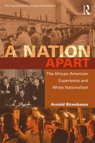 A Nation Apart (The African-American Experience and White Nationalism) - 9781138324374 by Arnold Birenbaum, 9781138324374