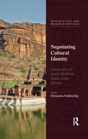 Negotiating Cultural Identity (Landscapes in Early Medieval South Asian History) - 9780815373124 by Himanshu Prabha Ray, 9780815373124