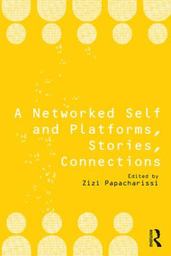 A Networked Self and Platforms, Stories, Connections - 9781138722682 by Zizi Papacharissi, 9781138722682