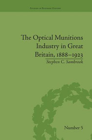 The Optical Munitions Industry in Great Britain, 1888-1923 - 9781138661967 by Stephen C Sambrook, 9781138661967