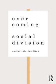 Overcoming Social Division (Conflict Resolution in Times of Polarization and Democratic Disconnection) - 9780815368069 by Anatol Valerian Itten, 9780815368069