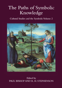 The Paths of Symbolic Knowledge: Occasional Papers in Cassirer and Cultural-theory Studies, Presented at the University of Glasgow's Centre for Intercultural.. by Paul Bishop, 9781904350279