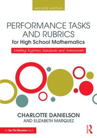 Performance Tasks and Rubrics for High School Mathematics (Meeting Rigorous Standards and Assessments) - 9781138906990 by Charlotte Danielson, Elizabeth Marquez, 9781138906990