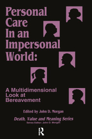 Personal Care in an Impersonal World (A Multidimensional Look at Bereavement) - 9780895031105 by John Morgan, 9780895031105
