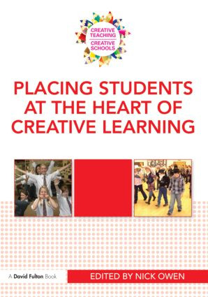 Placing Students at the Heart of Creative Learning - 9780415570015 by Nick Owen, 9780415570015