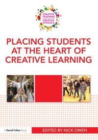 Placing Students at the Heart of Creative Learning - 9780415570015 by Nick Owen, 9780415570015