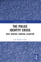 The Police Identity Crisis (Hero, Warrior, Guardian, Algorithm) by Luke William Hunt, 9780367702823