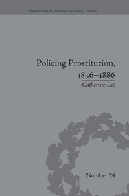 Policing Prostitution, 1856-1886 (Deviance, Surveillance and Morality) - 9781138661844 by Catherine Lee, 9781138661844