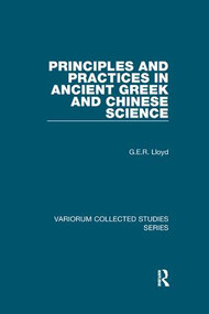 Principles and Practices in Ancient Greek and Chinese Science - 9781138375758 by G.E.R. Lloyd, 9781138375758