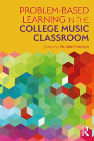 Problem-Based Learning in the College Music Classroom - 9781138578173 by Natalie R Sarrazin, 9781138578173