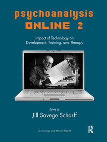 Psychoanalysis Online 2 (Impact of Technology on Development, Training, and Therapy) - 9781782203216 by Jill Savege Scharff, 9781782203216
