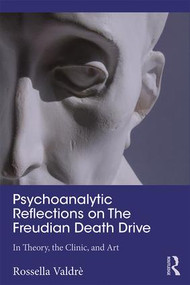 Psychoanalytic Reflections on The Freudian Death Drive (In Theory, the Clinic, and Art) - 9781138354340 by Rossella Valdrè, 9781138354340