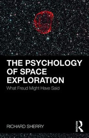 The Psychology of Space Exploration (What Freud Might Have Said) - 9781138351400 by Richard Sherry, 9781138351400