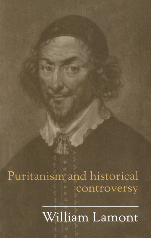 Puritanism And Historical Controversy by William Lamont, 9781857282863
