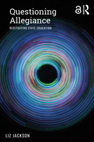 Questioning Allegiance (Resituating Civic Education) - 9781138351110 by Liz Jackson, 9781138351110