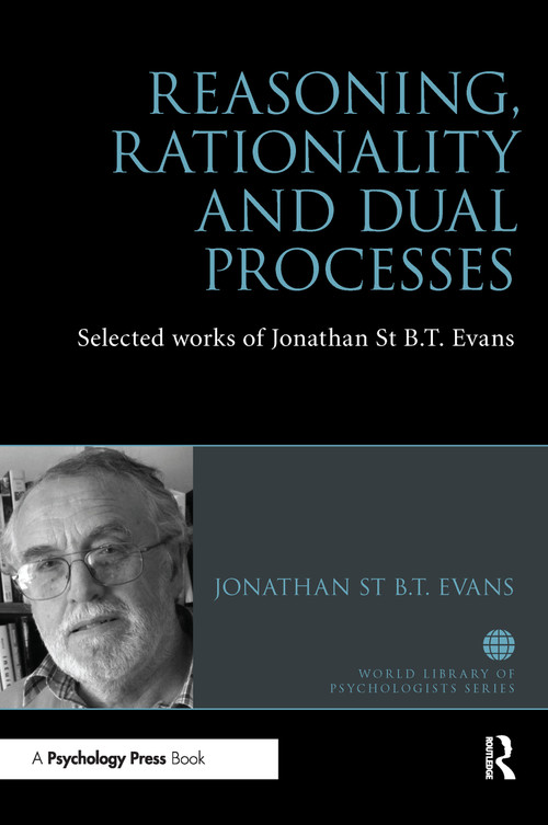 Reasoning, Rationality and Dual Processes (Selected Works of Jonathan St B T Evans) - 9781848723344 by Jonathan Evans, 9781848723344
