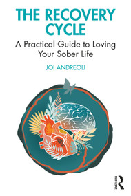 The Recovery Cycle (A Practical Guide to Loving Your Sober Life) by Joi Andreoli, 9781032275444