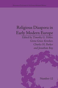 Religious Diaspora in Early Modern Europe (Strategies of Exile) - 9781138663077 by Timothy G. Fehler, Greta Grace Kroeker, Charles H. Parker, Jonathan Ray, 9781138663077
