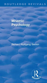 Revival: Mnemic Psychology (1923) by Richard Wolfgang Semon, Bella Duffy, Vernon Lee, 9780815368960