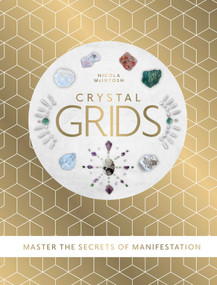 Crystal Grids (Master the secrets of manifestation) by Nicola McIntosh, 9781922785510