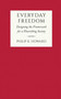 Everyday Freedom (Designing the Framework for a Flourishing Society) by Philip K. Howard, 9781957588209