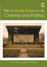 The Routledge Companion to Cinema and Politics by Yannis Tzioumakis, Claire Molloy, 9781138391680