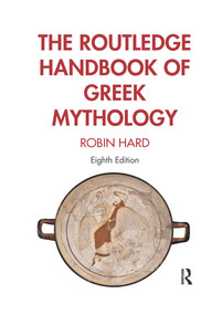 The Routledge Handbook of Greek Mythology by Robin Hard, 9781032337449