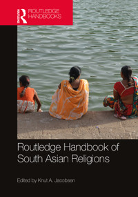 Routledge Handbook of South Asian Religions by Knut A. Jacobsen, 9780367624200